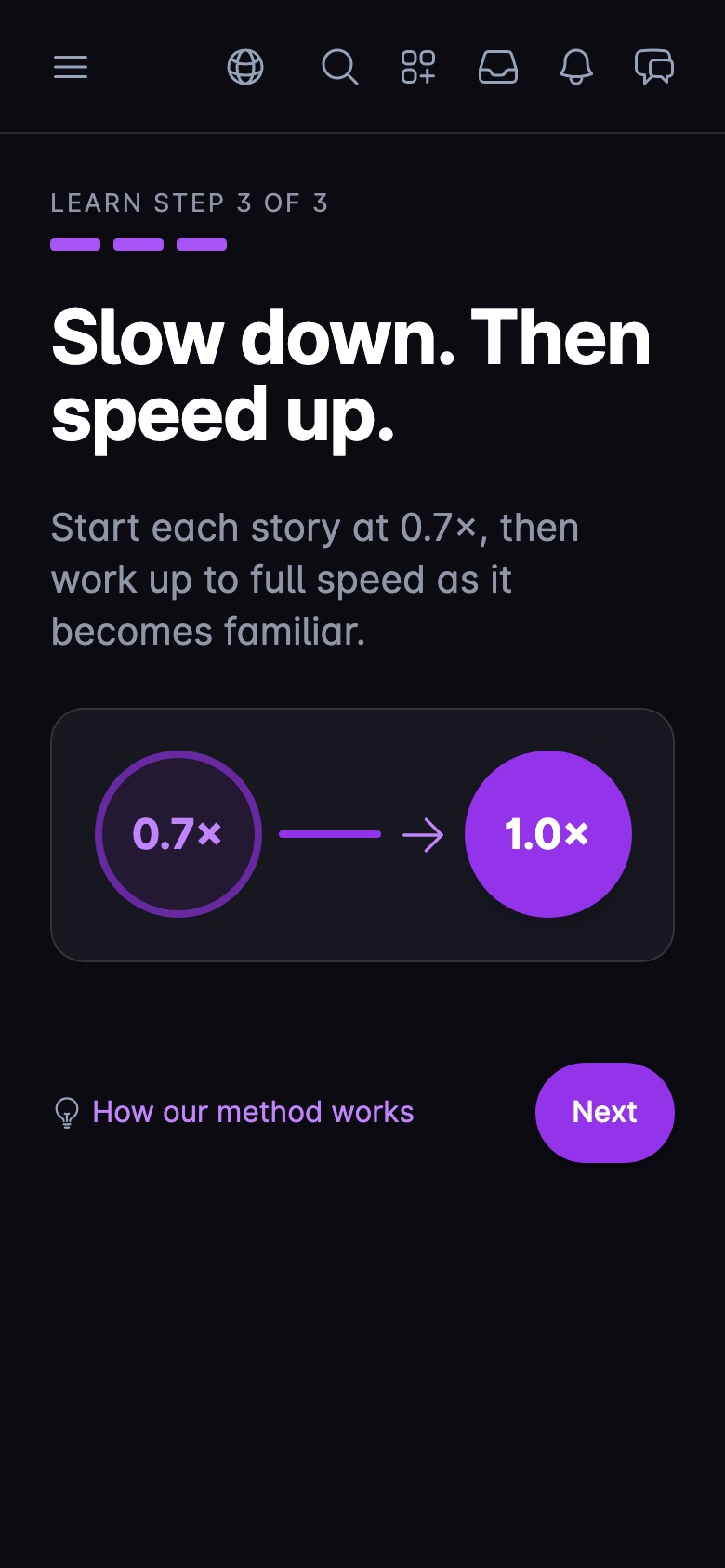 LangLearn: Slow down. Then speed up. Start each story at 0.7x and work up to 1.0x.